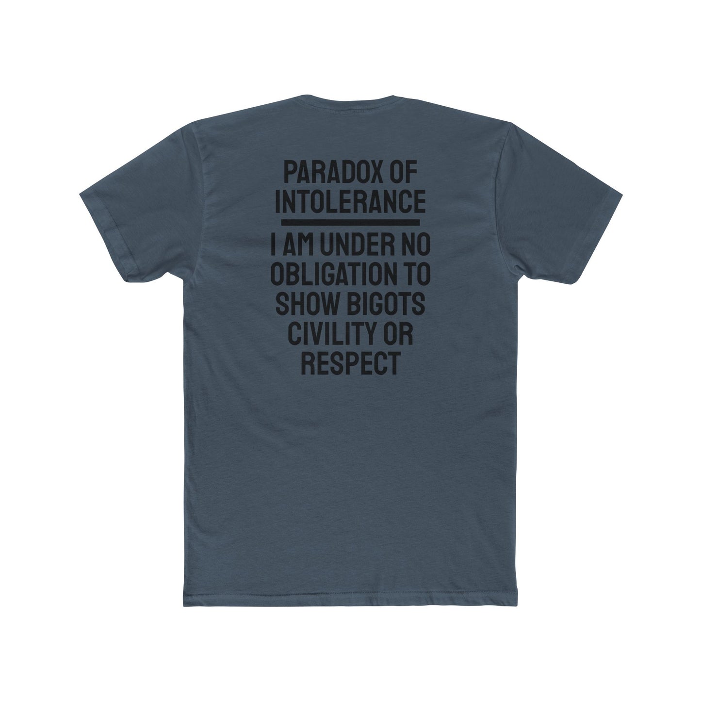 Paradox Of Intolerance I Am Under No Obligation To Show Bigots Civility Or Respect - Unisex Cotton Crew Tee