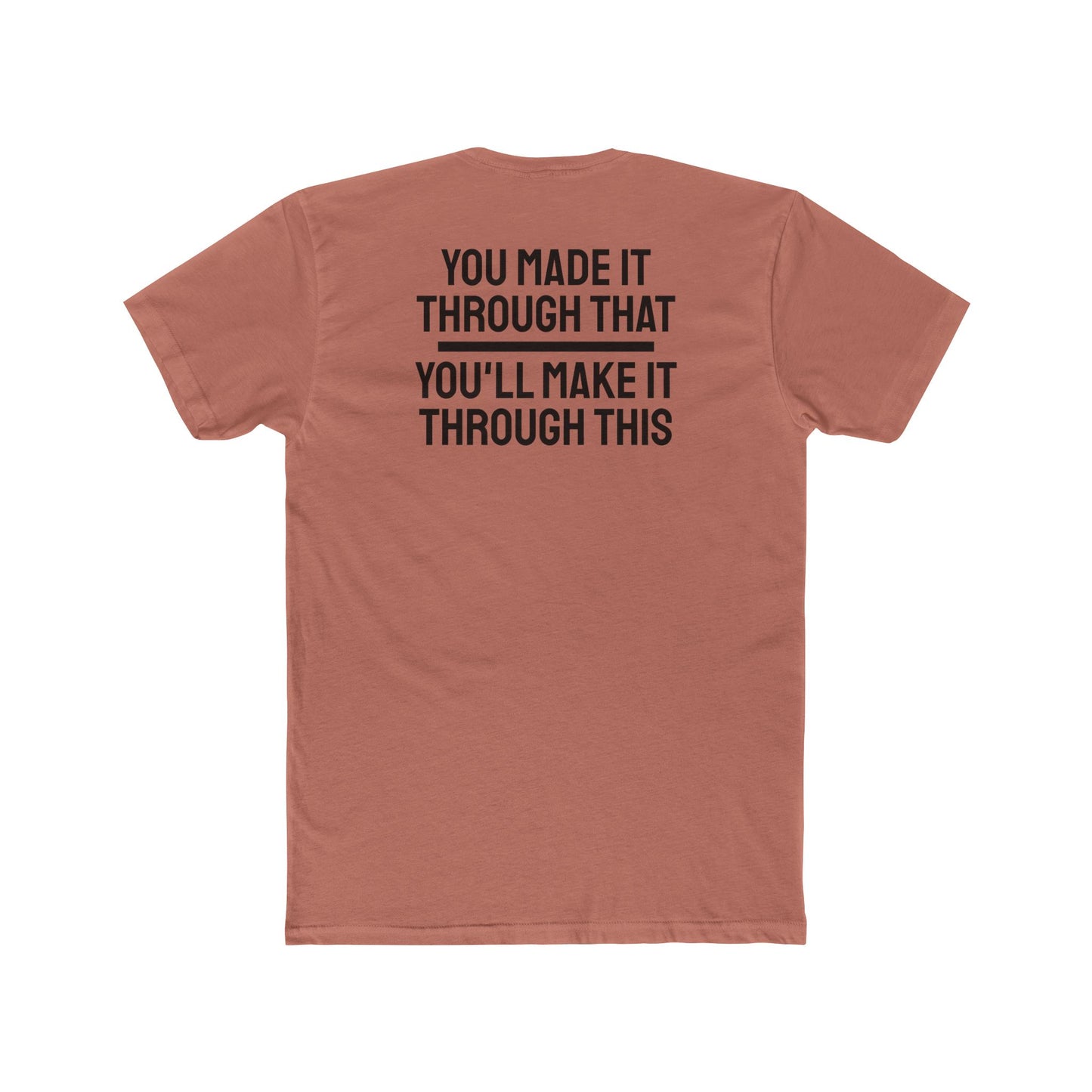 You Made It Through That You'll Make It Through This - Unisex Cotton Crew Tee