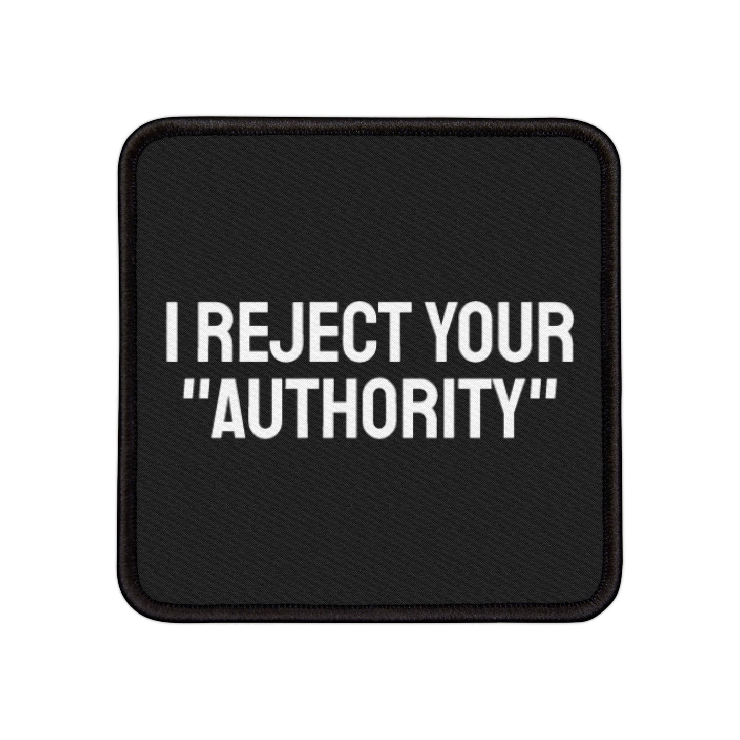 I Reject Your "Authority" - Iron-On Patch