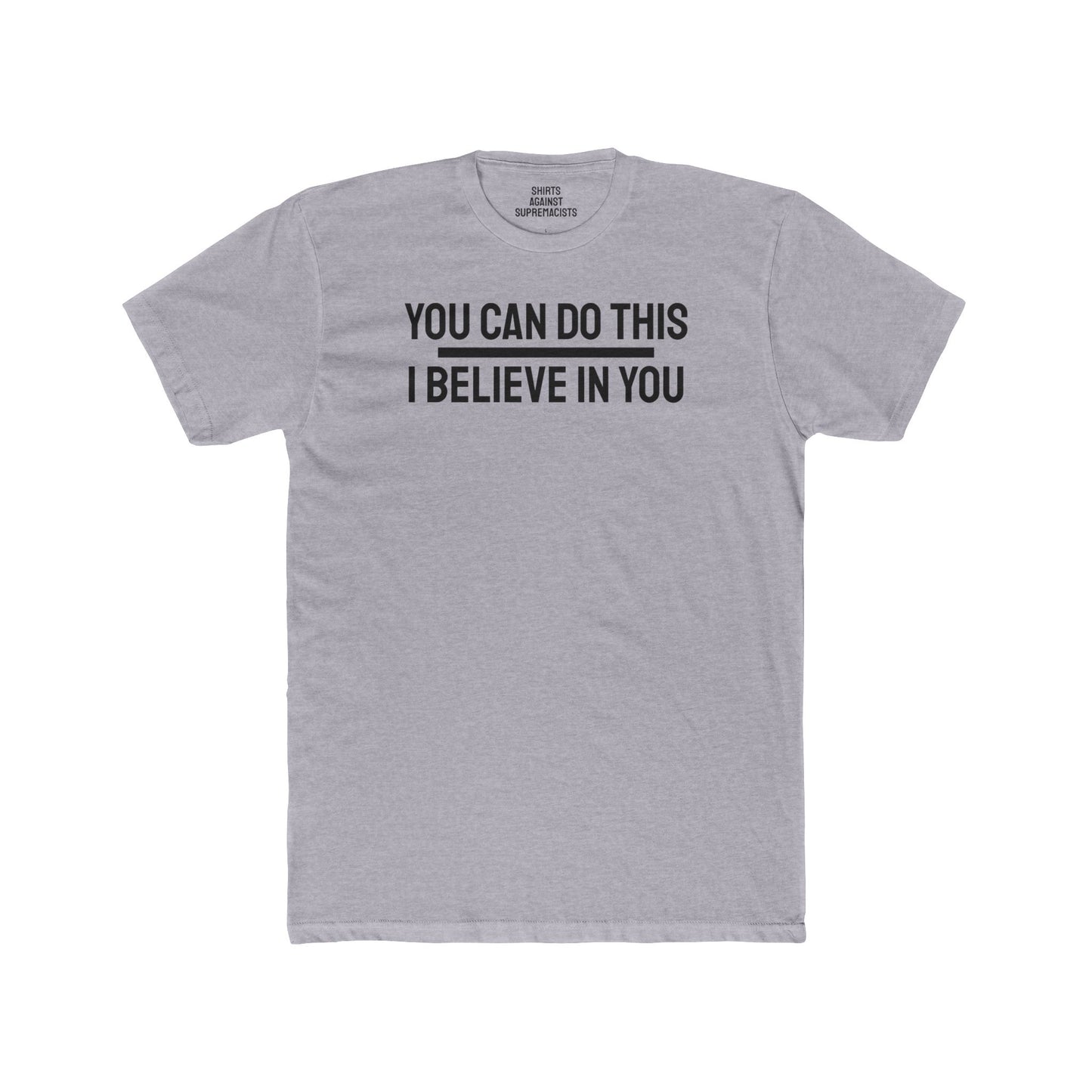 You Can Do This I Believe In You - Unisex Cotton Crew Tee