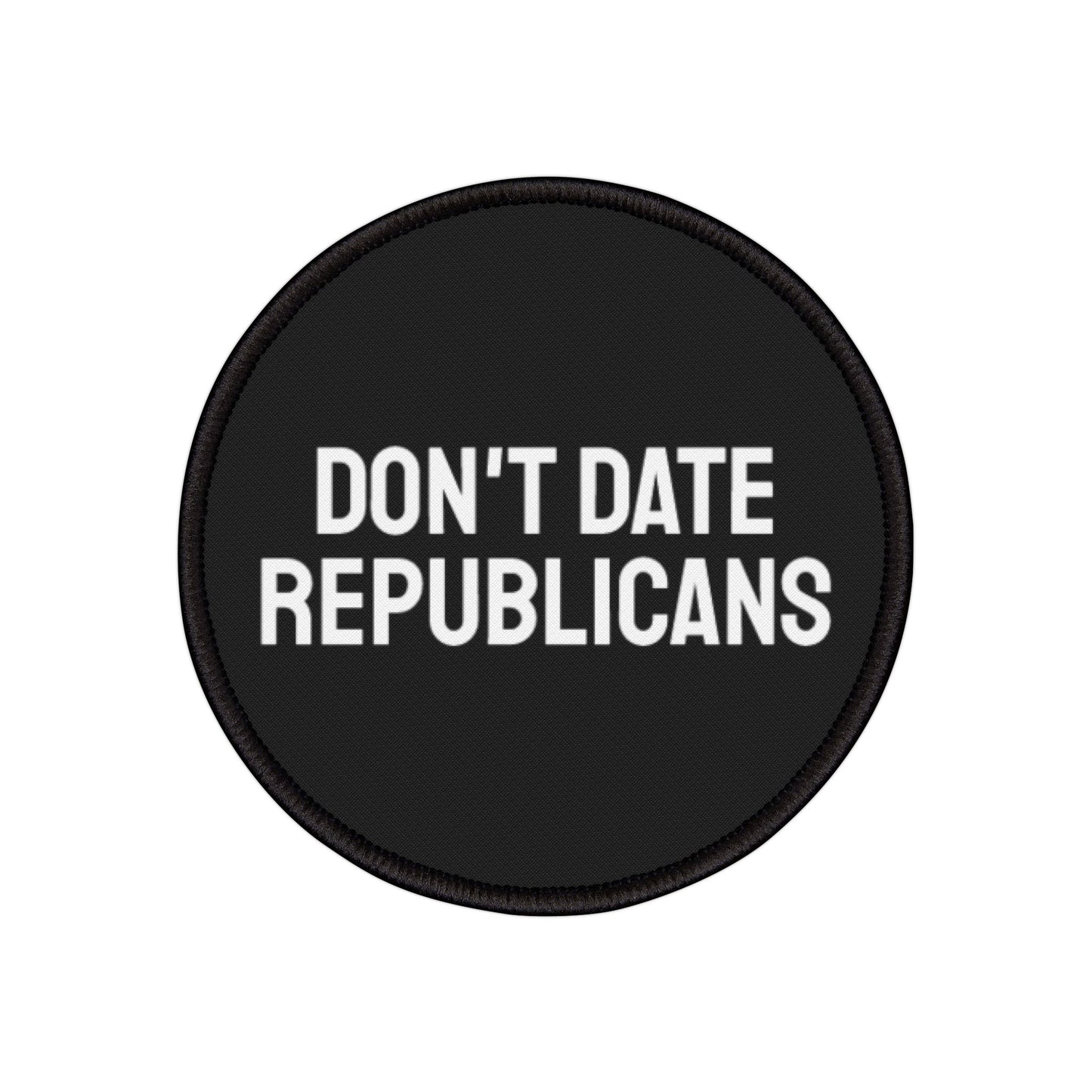 Don't Date Republicans - Iron-On Patch