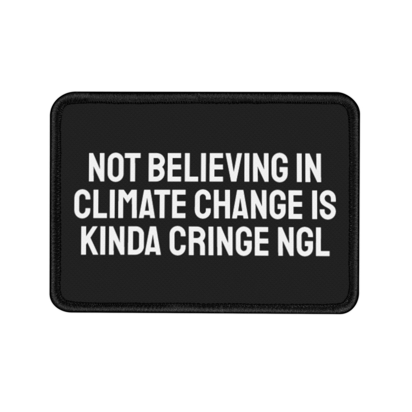 Not Believing In Climate Change Is Kinda Cringe NGL - Iron-On Patch