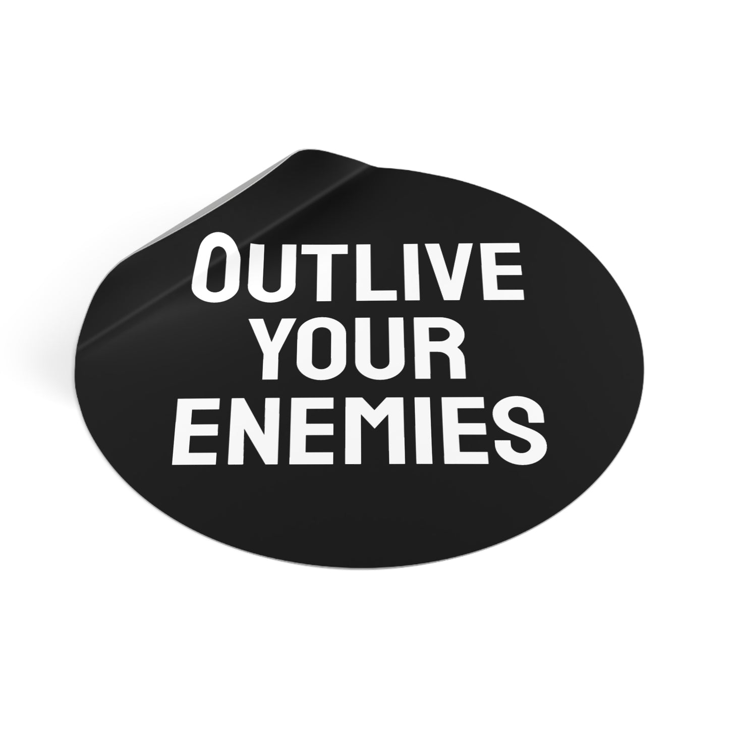 Out Live Your Enemies - Round Vinyl Stickers