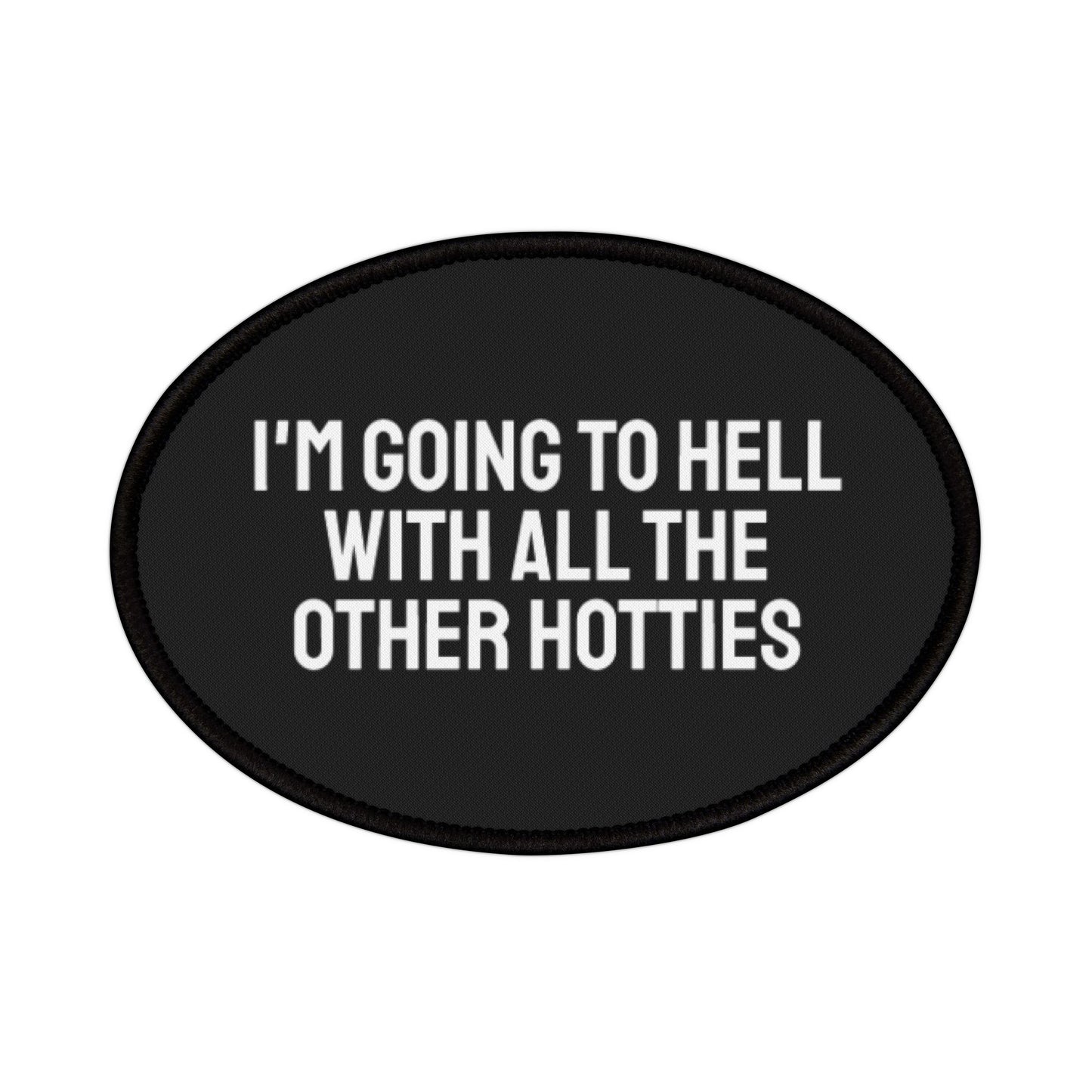 I'm Going To Hell With All The Other Hotties - Iron-On Patch