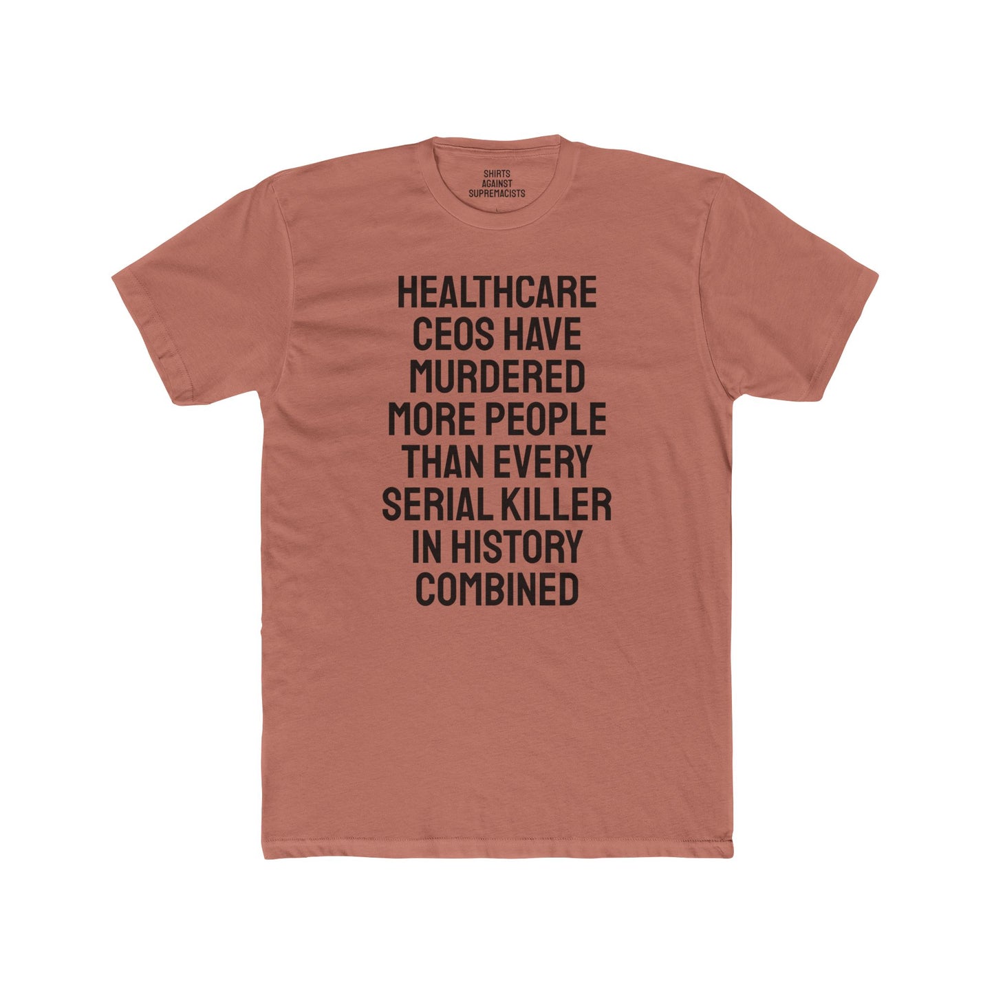 Healthcare CEOs Have Murdered More People Than Every Serial Killer In History Combined - Unisex Cotton Crew Tee