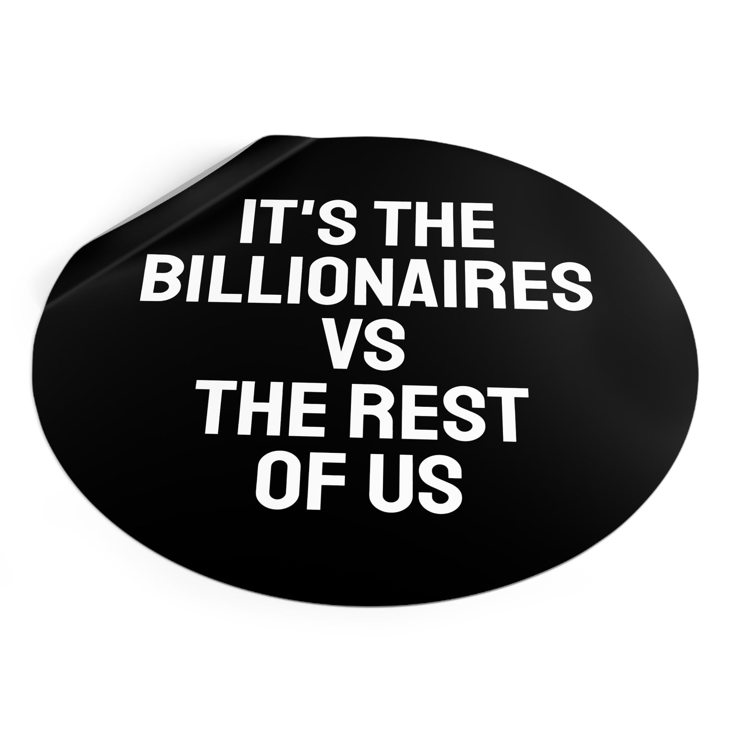 It's The Billionaires Vs The Rest Of Us - Round Vinyl Stickers