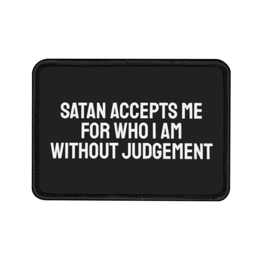 Satan Accepts Me For Who I Am Without Judgement - Iron-On Patch