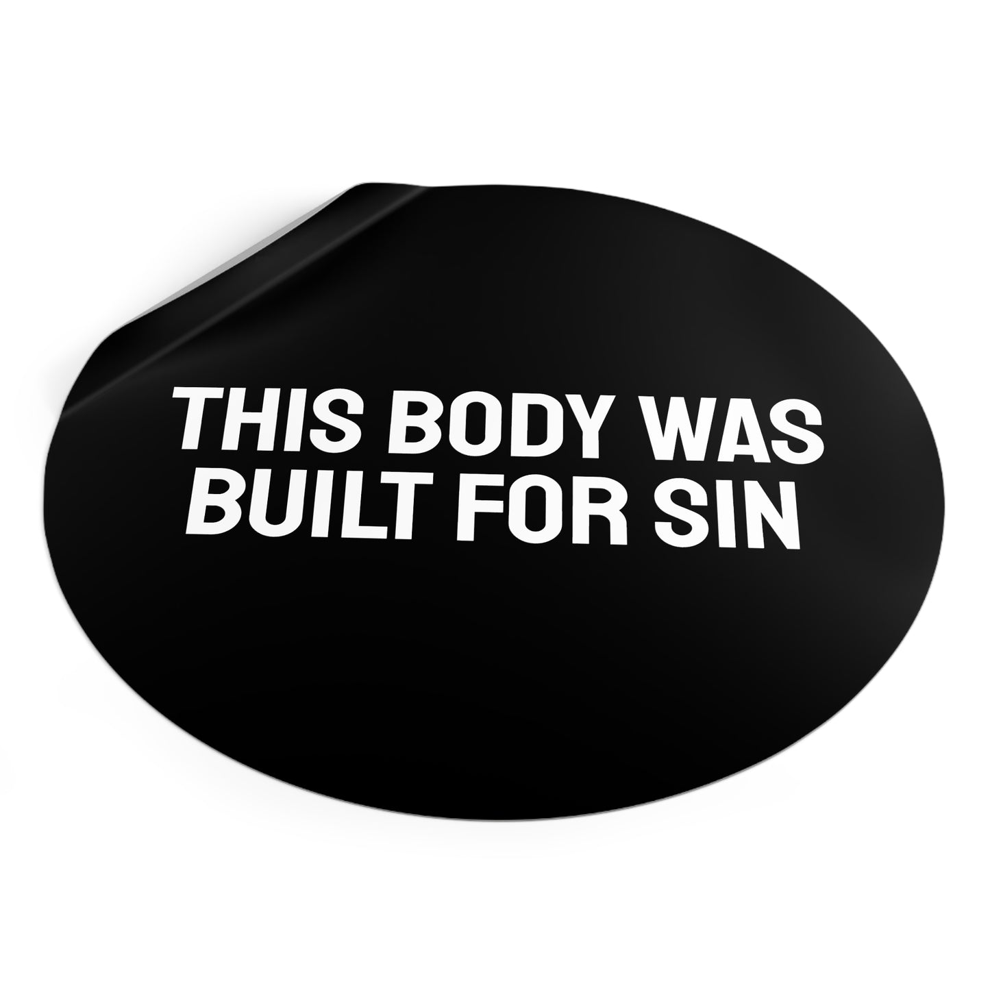 This Body Was Built For Sin - Round Vinyl Stickers