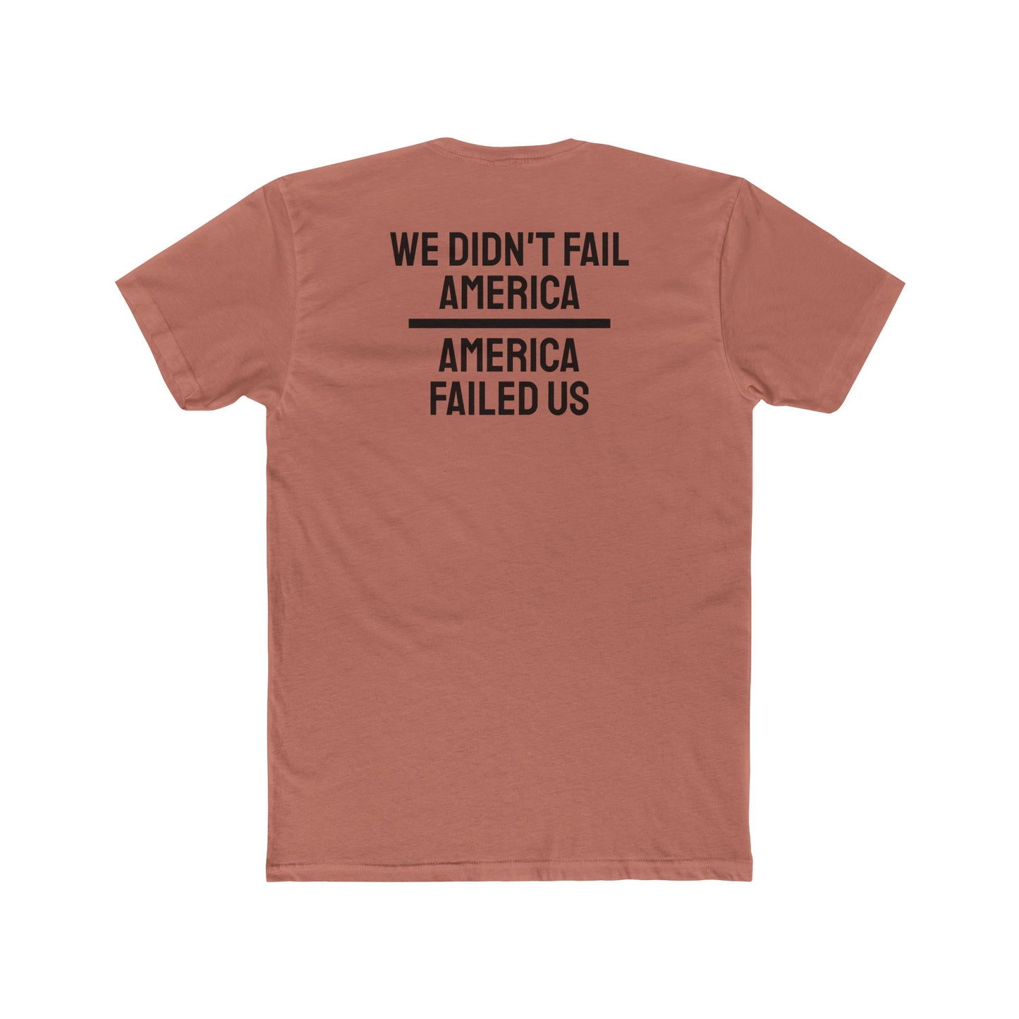 We Didn't Fail America America Failed Us - Unisex Cotton Crew Tee