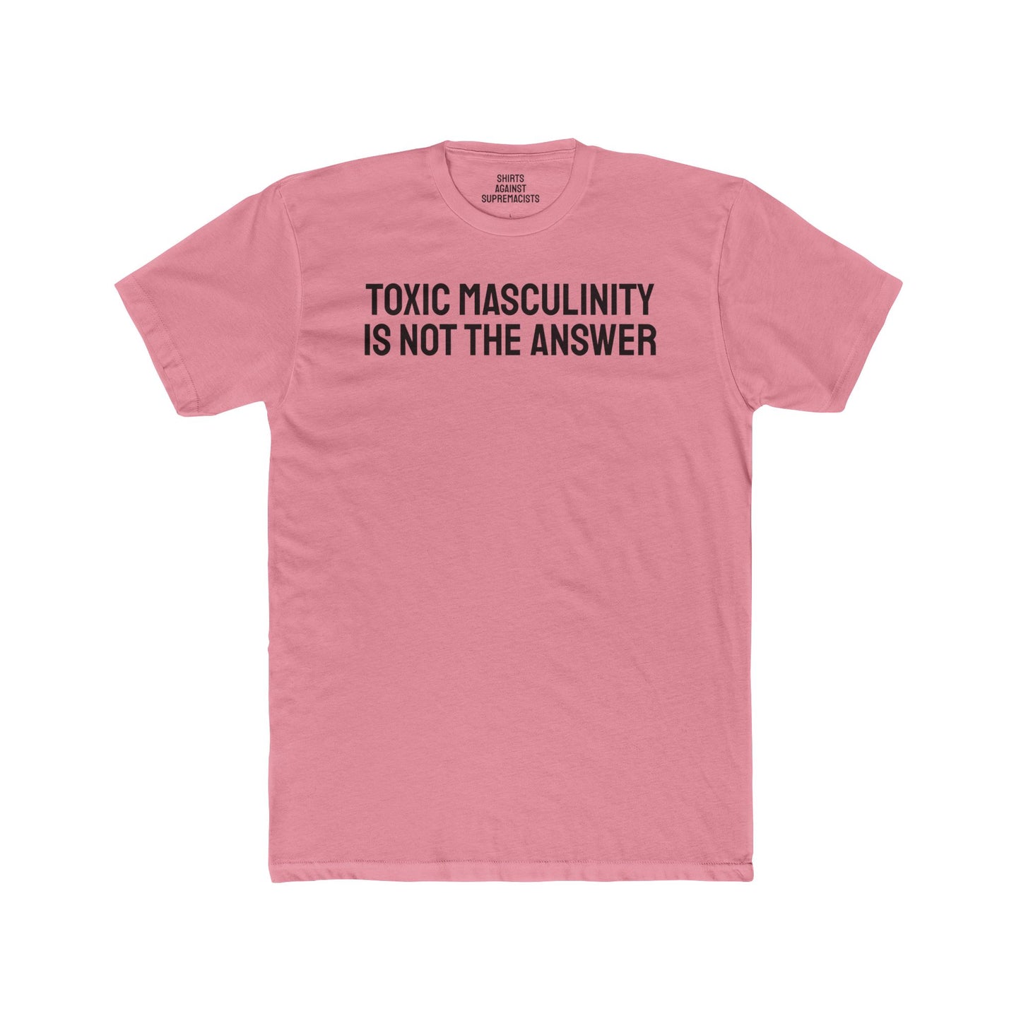 Toxic Masculinity Is Not The Answer - Unisex Cotton Crew Tee