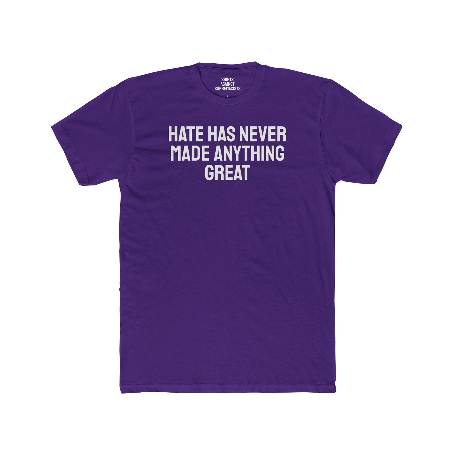 Hate Has Never Made Anything Great - Unisex Cotton Crew Tee