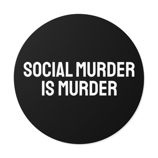 Social Murder Is Murder - Round Vinyl Stickers