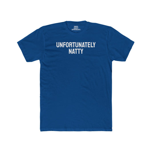 Unfortunately Natty - Unisex Cotton Crew Tee