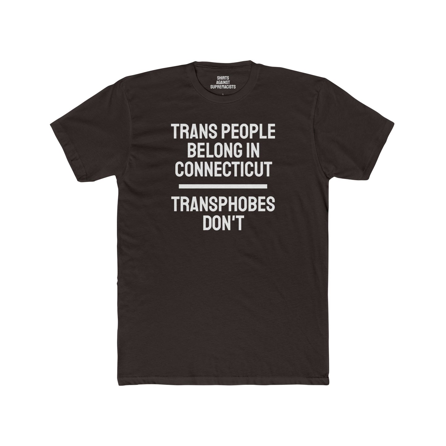 Trans People Belong In Connecticut Transphobes Don't - Unisex Cotton Crew Tee