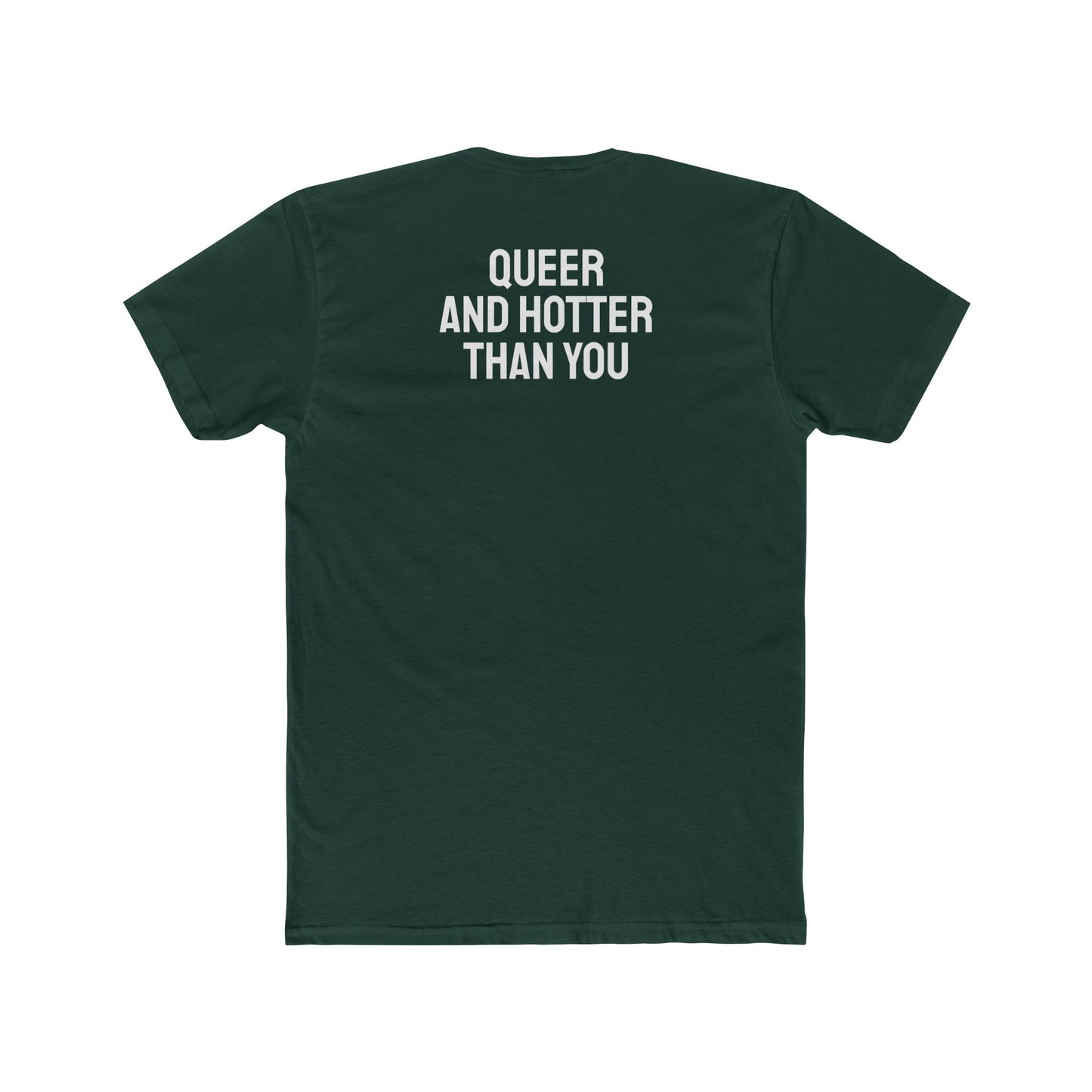 Queer And Hotter Than You - Unisex Cotton Crew Tee
