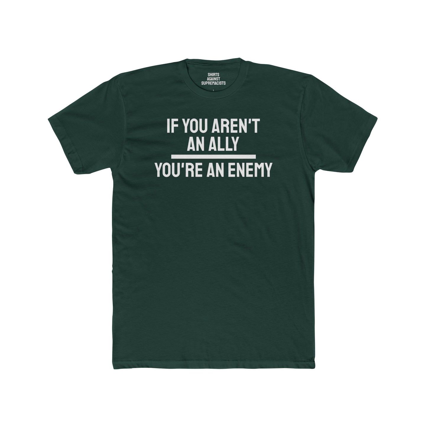 If You Aren't An Ally You're An Enemy - Unisex Cotton Crew Tee