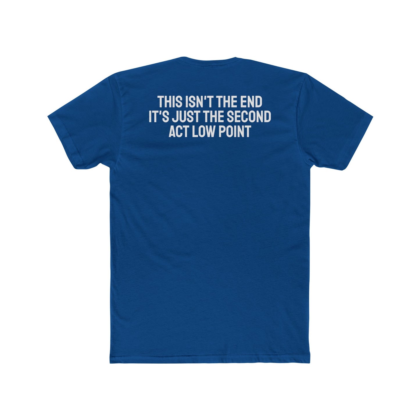 This Isn't The End It's Just The Second Act Low Point - Unisex Cotton Crew Tee