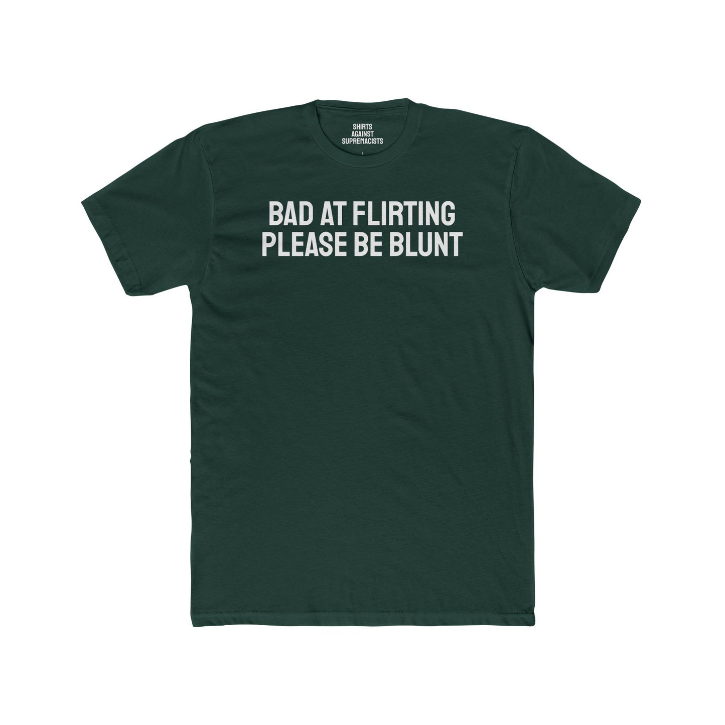 Bad At Flirting Please Be Blunt - Unisex Cotton Crew Tee