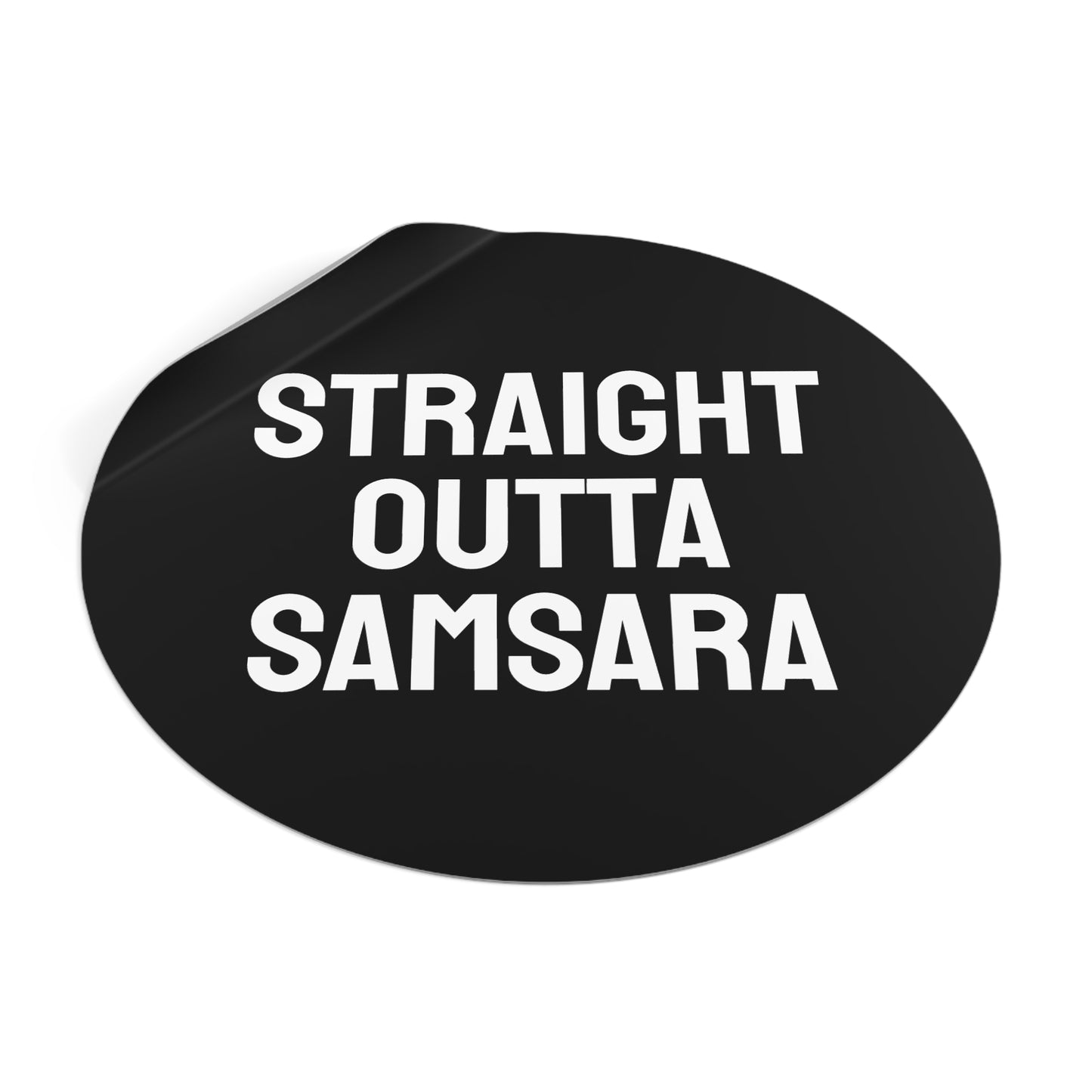Straight Outta Samsara - Round Vinyl Stickers