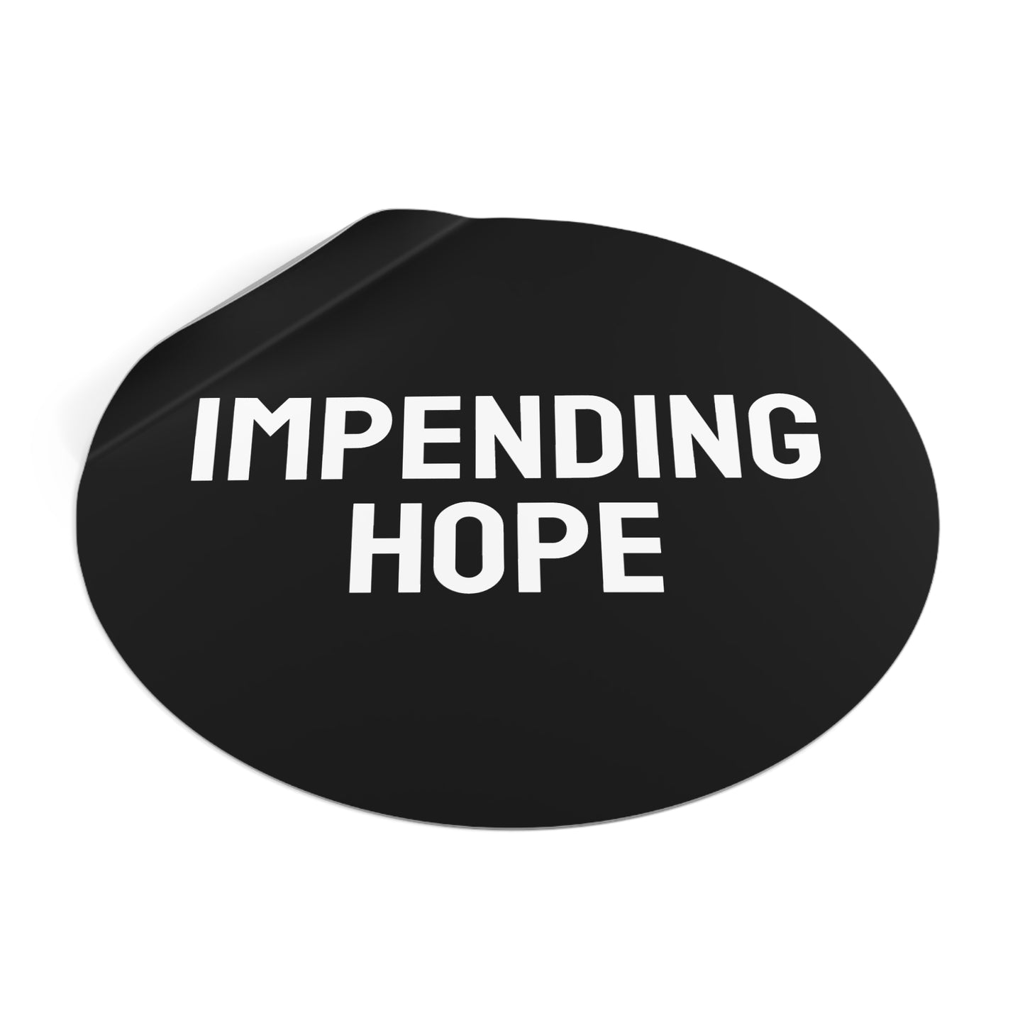 Impending Hope - Round Vinyl Stickers