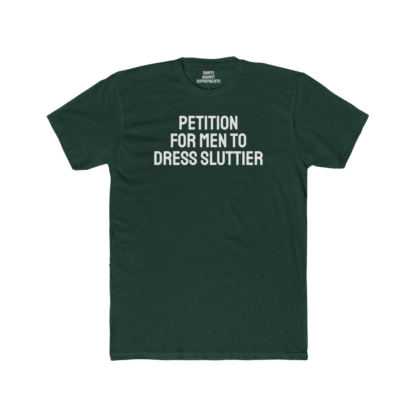 Petition For Men To Dress Sluttier - Unisex Cotton Crew Tee