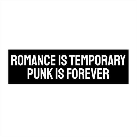 Romance Is Temporary Punk Is Forever - Bumper Sticker