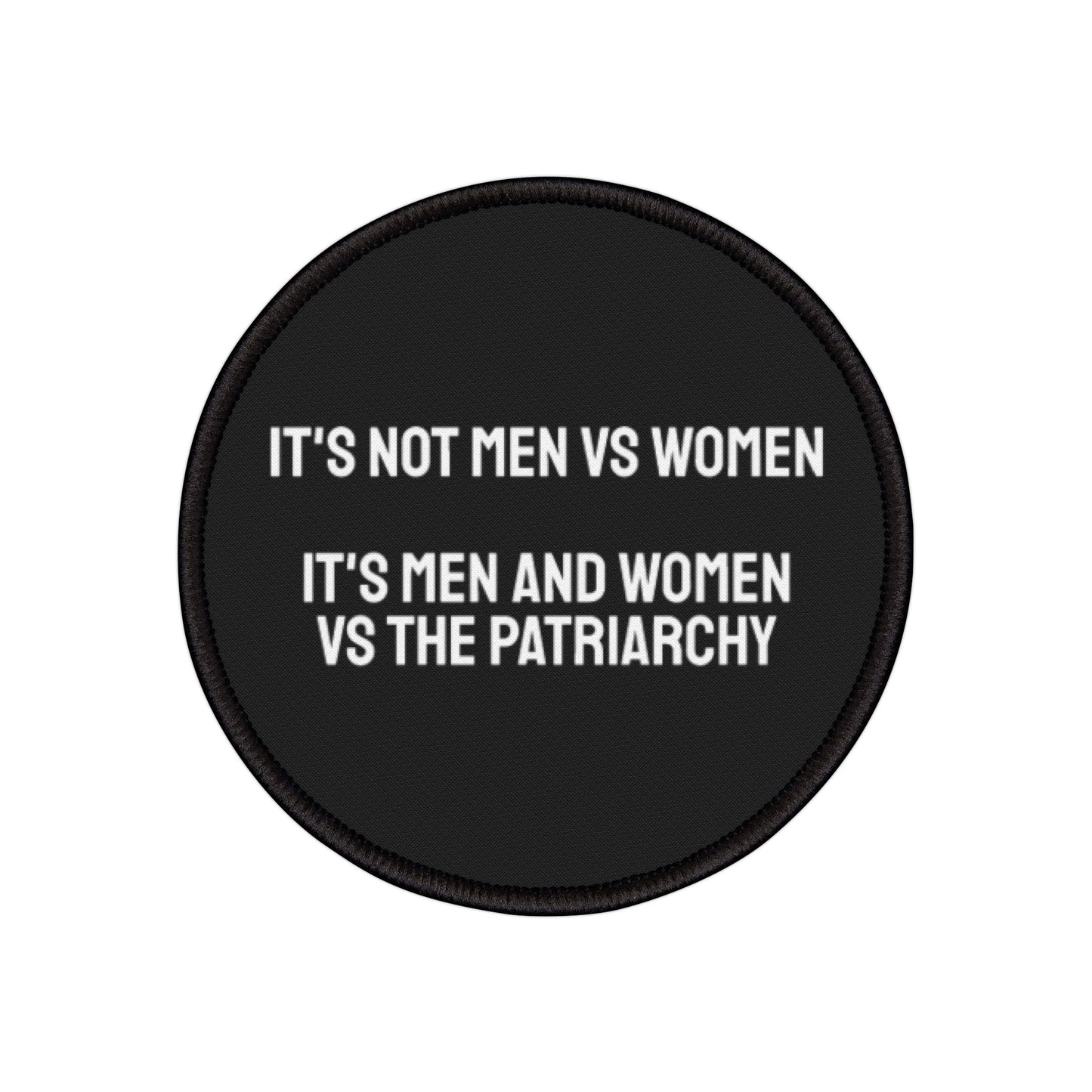 It's Not Men Vs Women It's Men And Women Vs The Patriarchy - Iron-On Patch