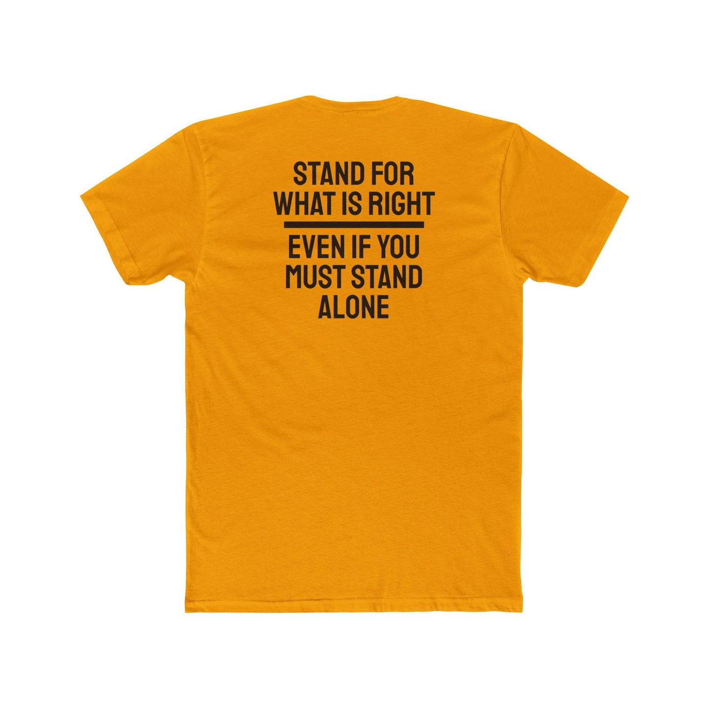 Stand For What Is Right Even If You Must Stand Alone - Unisex Cotton Crew Tee