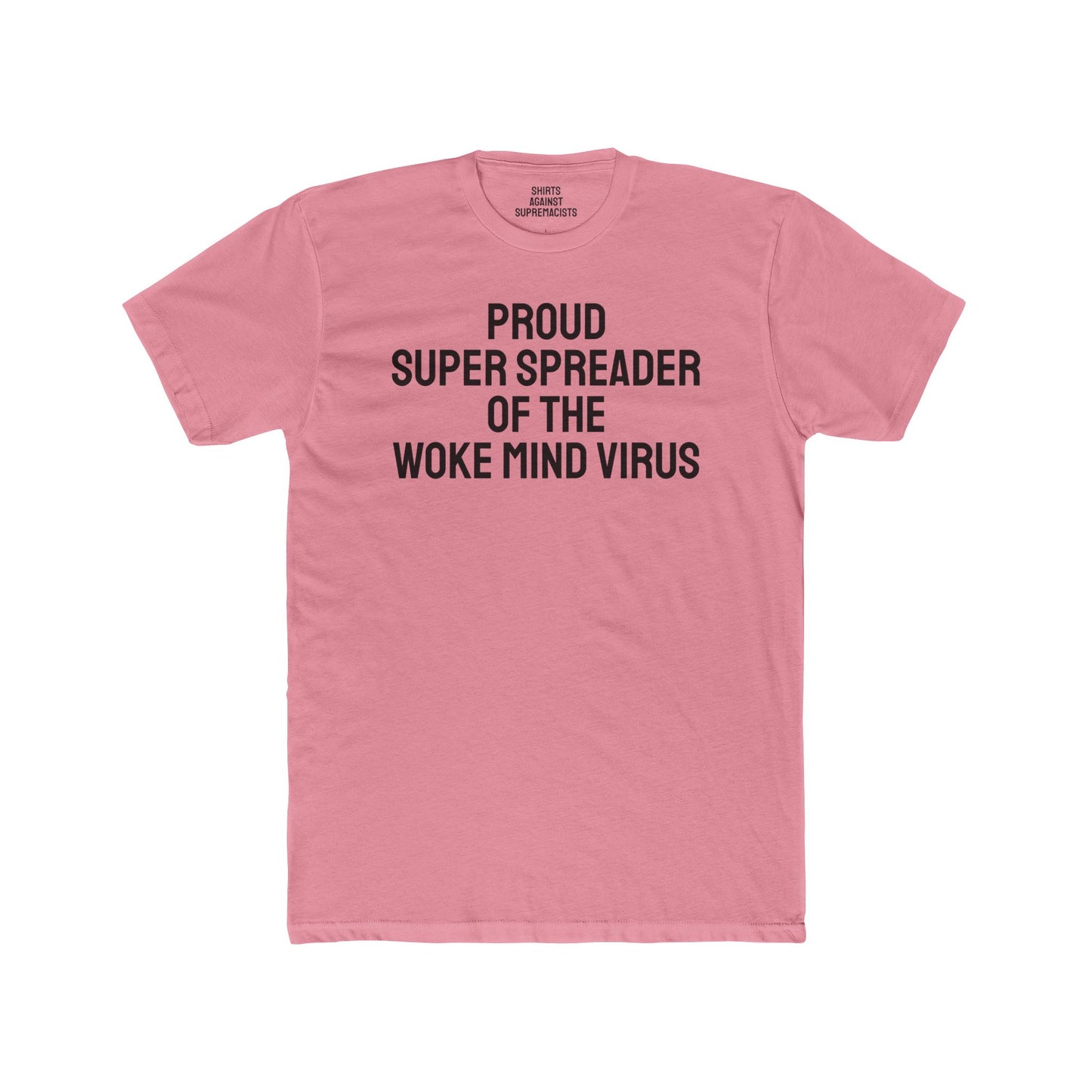 Proud Super Spreader Of The Woke Mind Virus - Unisex Cotton Crew Tee