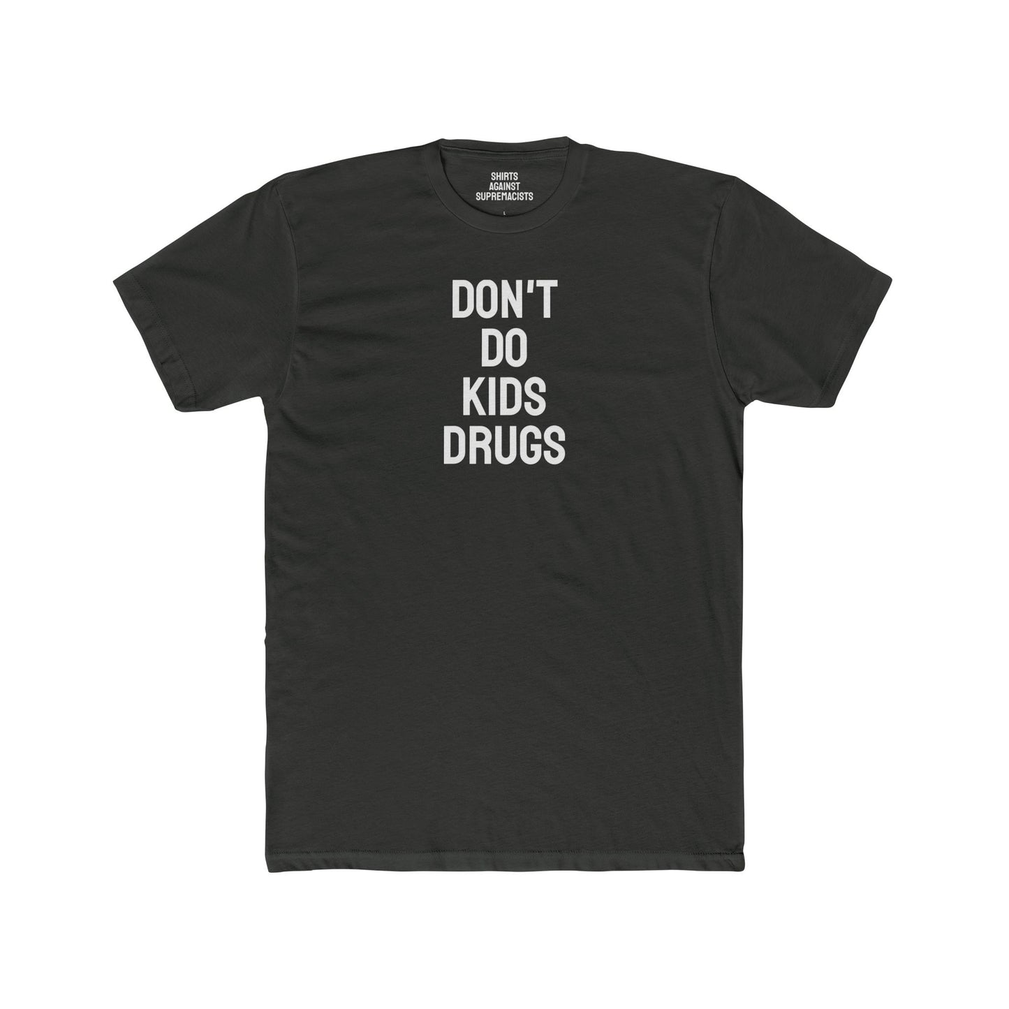 Don't Do Kids Drugs - Unisex Cotton Crew Tee