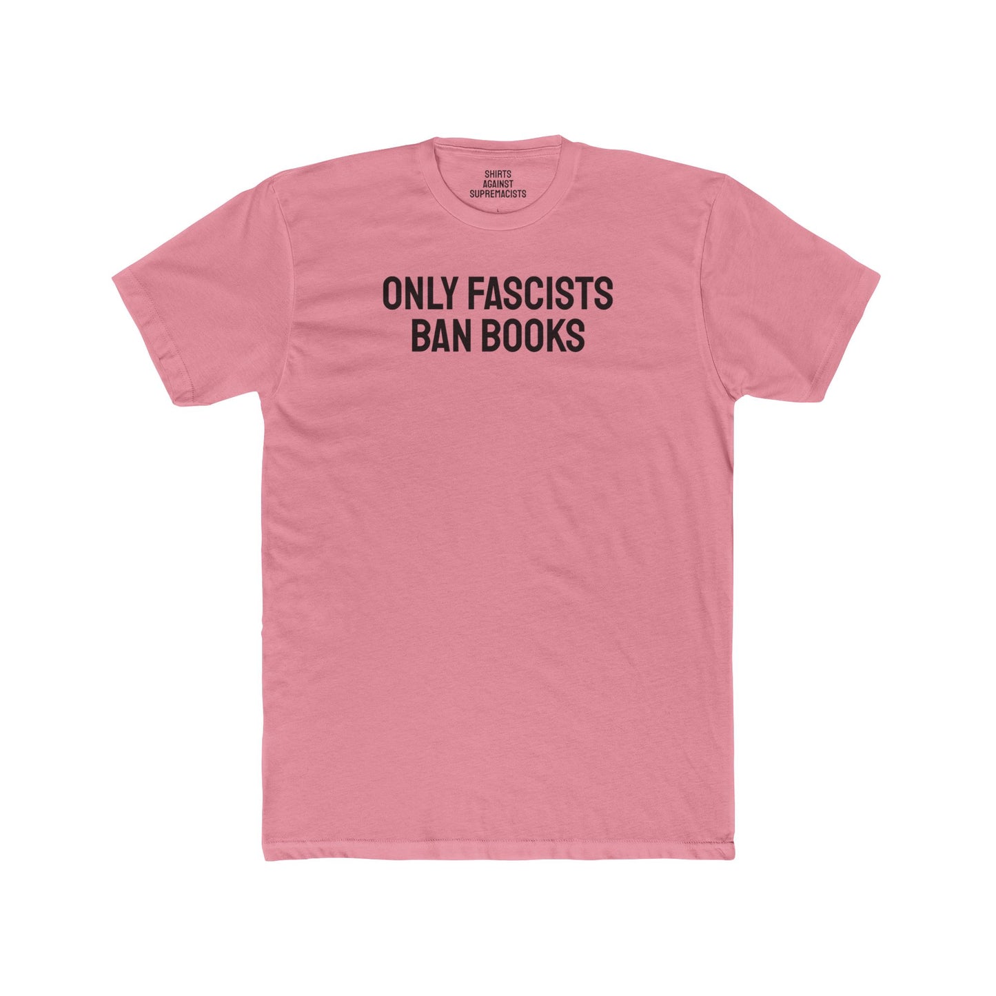 Only Fascists Ban Books - Unisex Cotton Crew Tee