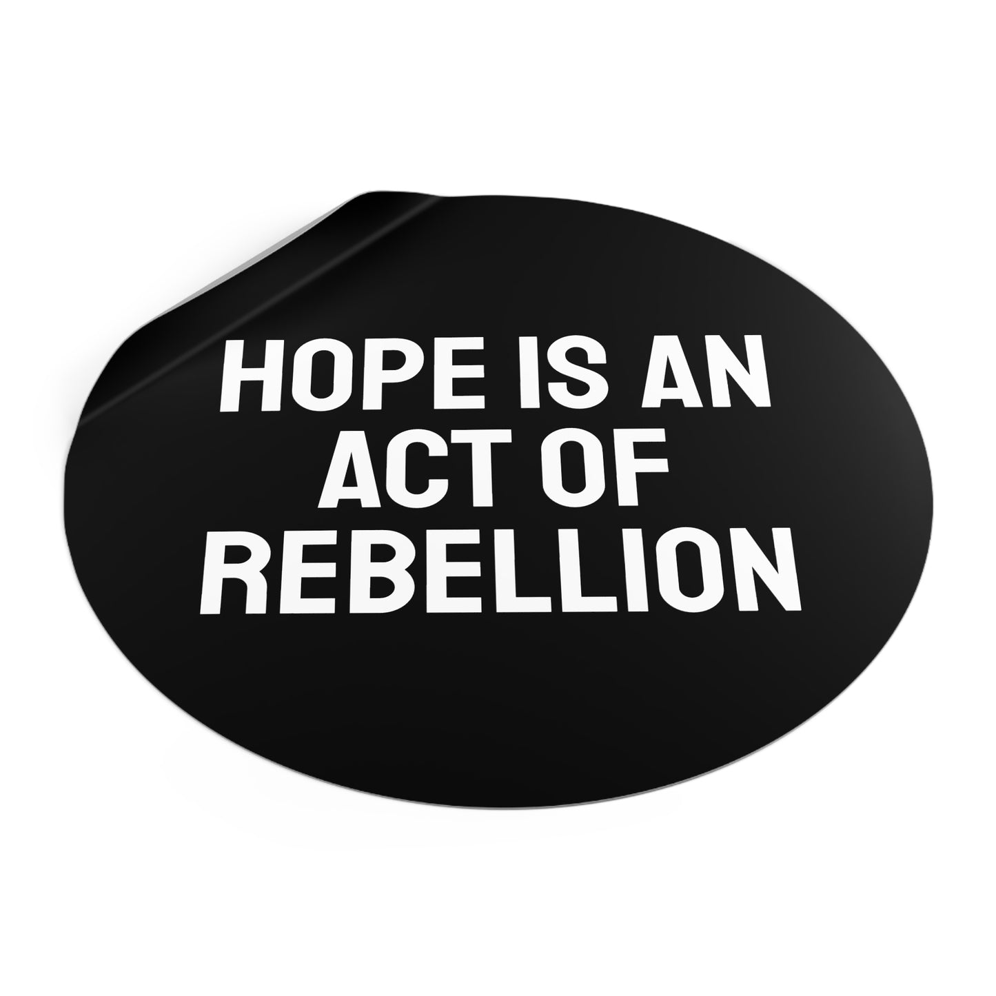 Hope Is An Act Of Rebellion - Round Vinyl Stickers