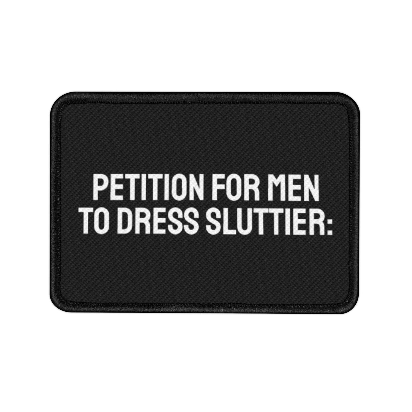 Petition For Men To Dress Sluttier: Iron-On Patch