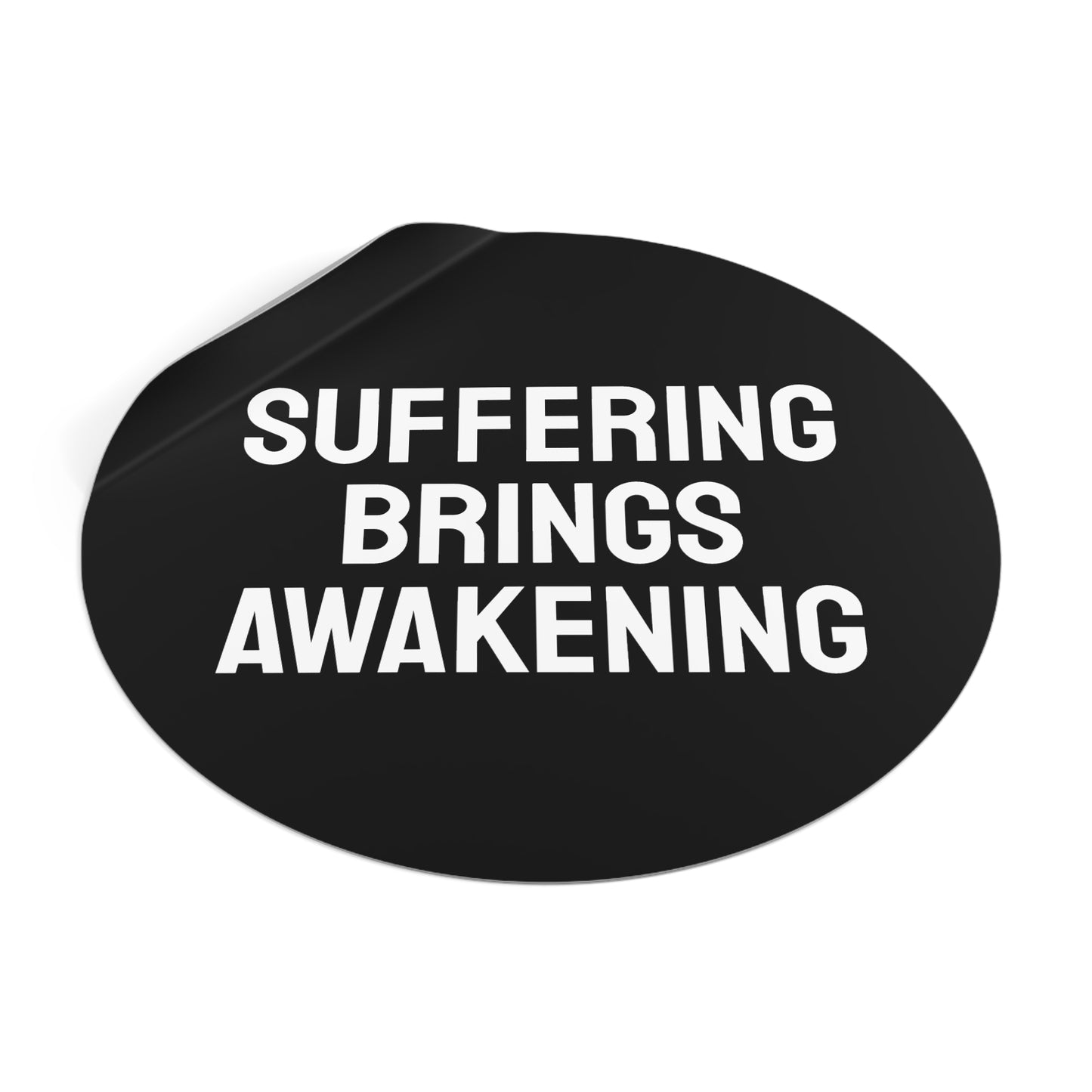 Suffering Brings Awakening - Round Vinyl Stickers