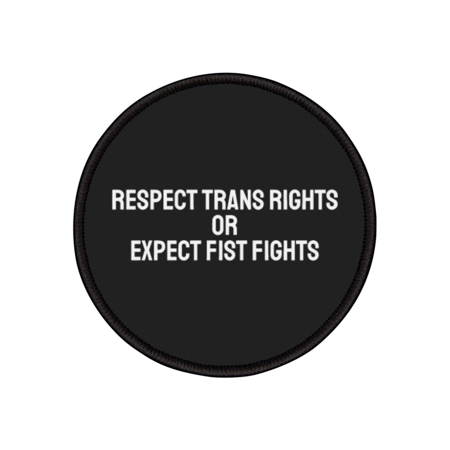 Respect Trans Rights Or Expect First Fights - Iron-On Patch