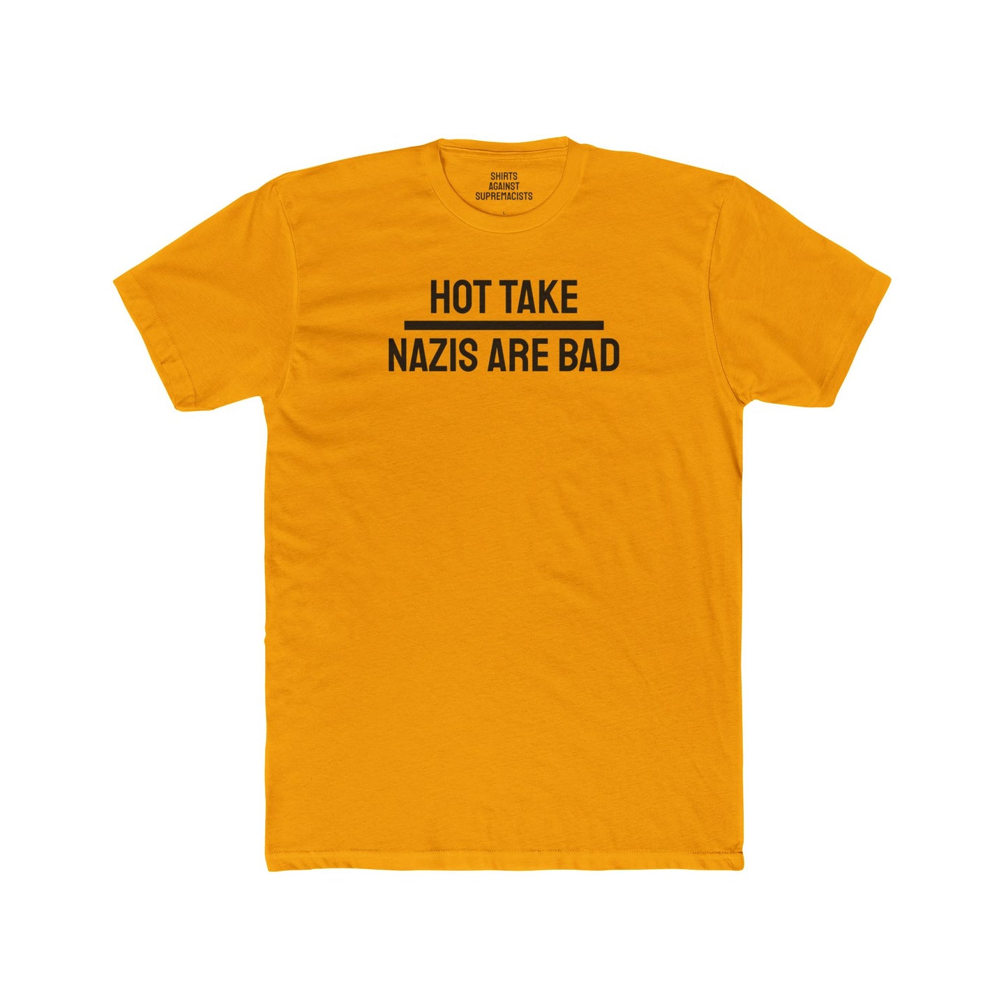 Hot Take Nazis Are Bad - Unisex Cotton Crew Tee