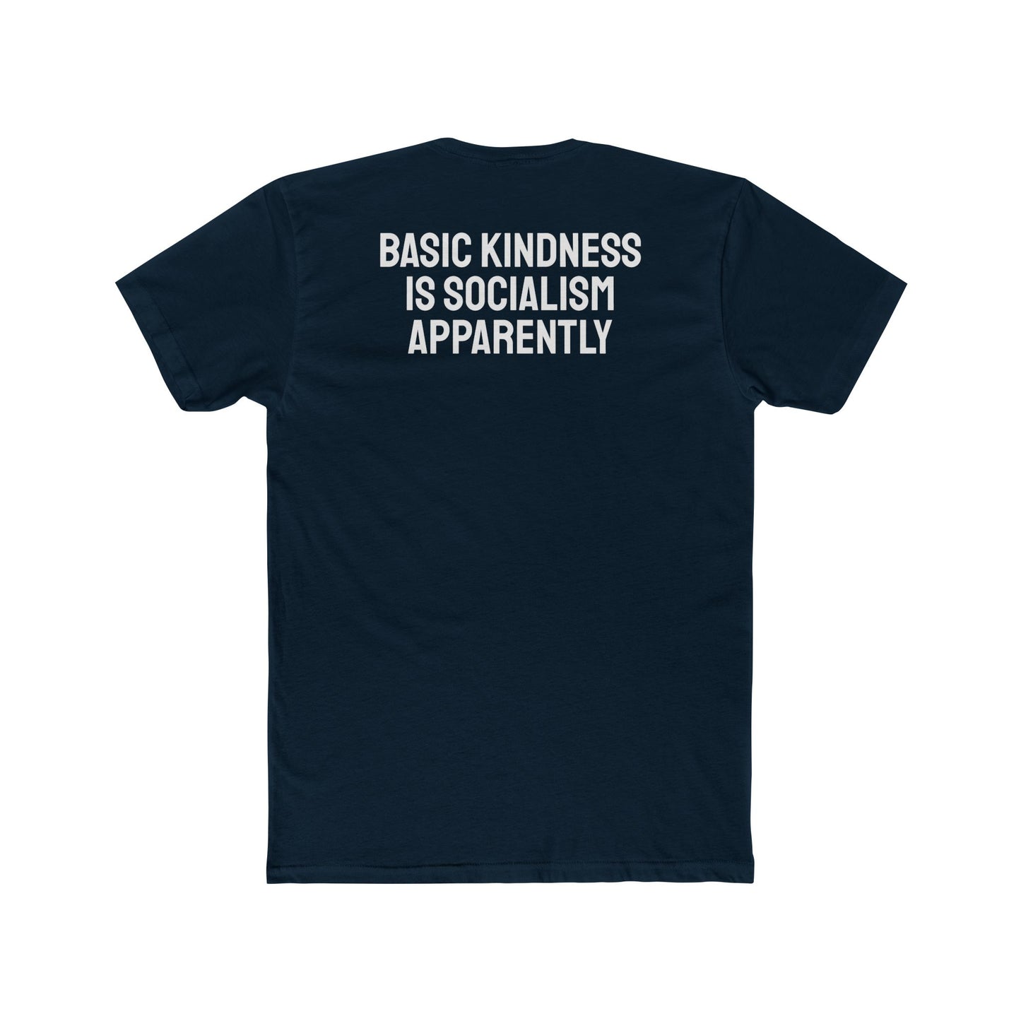 Basic Kindness Is Socialism Apparently - Unisex Cotton Crew Tee