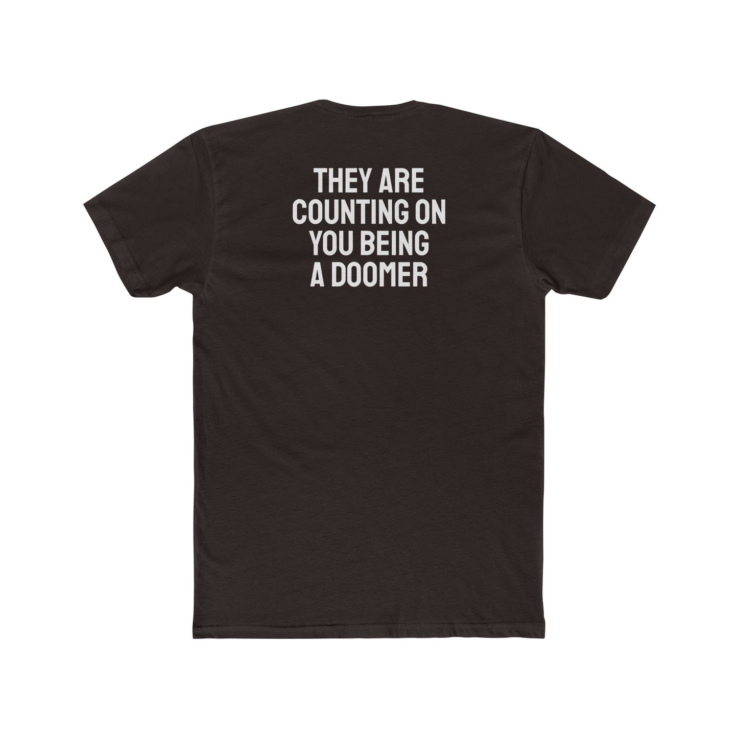 They Are Counting On You Being A Doomer - Unisex Cotton Crew Tee