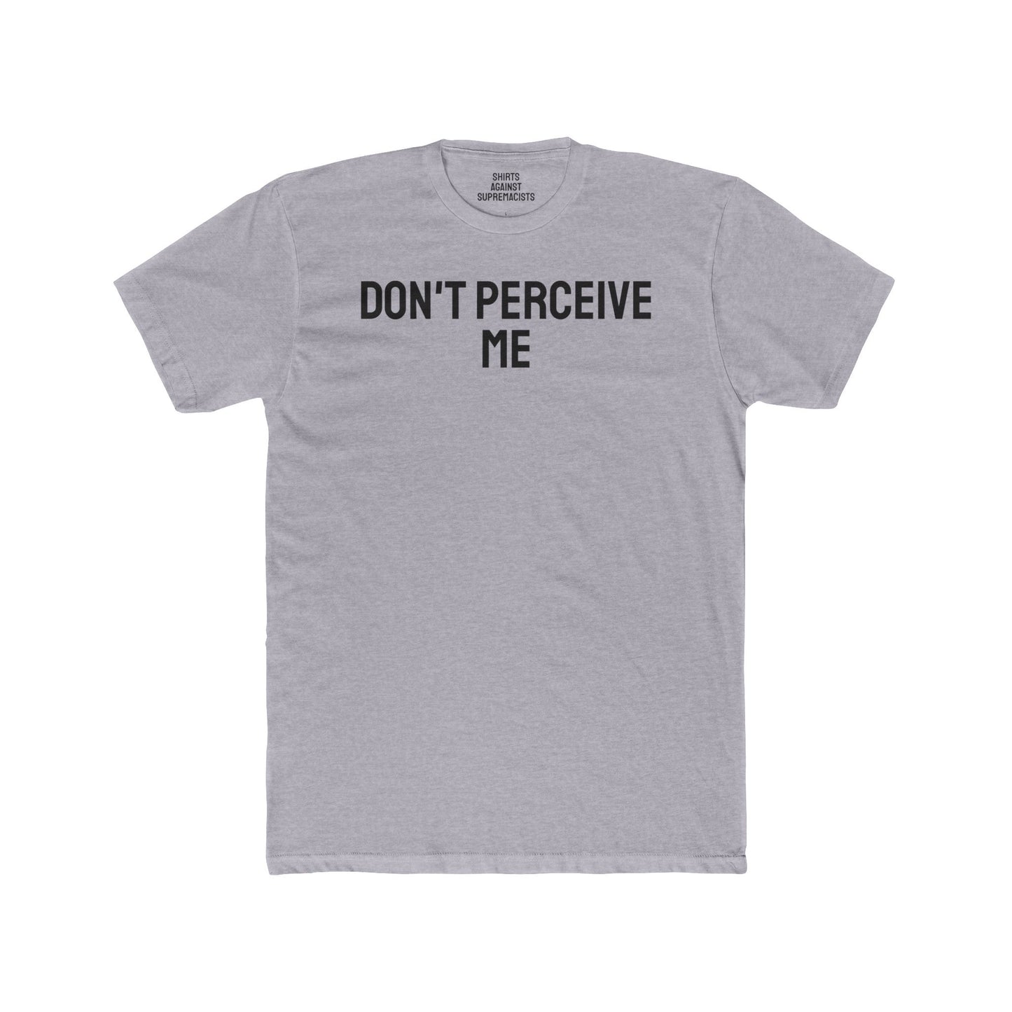 Don't Perceive Me - Unisex Cotton Crew Tee