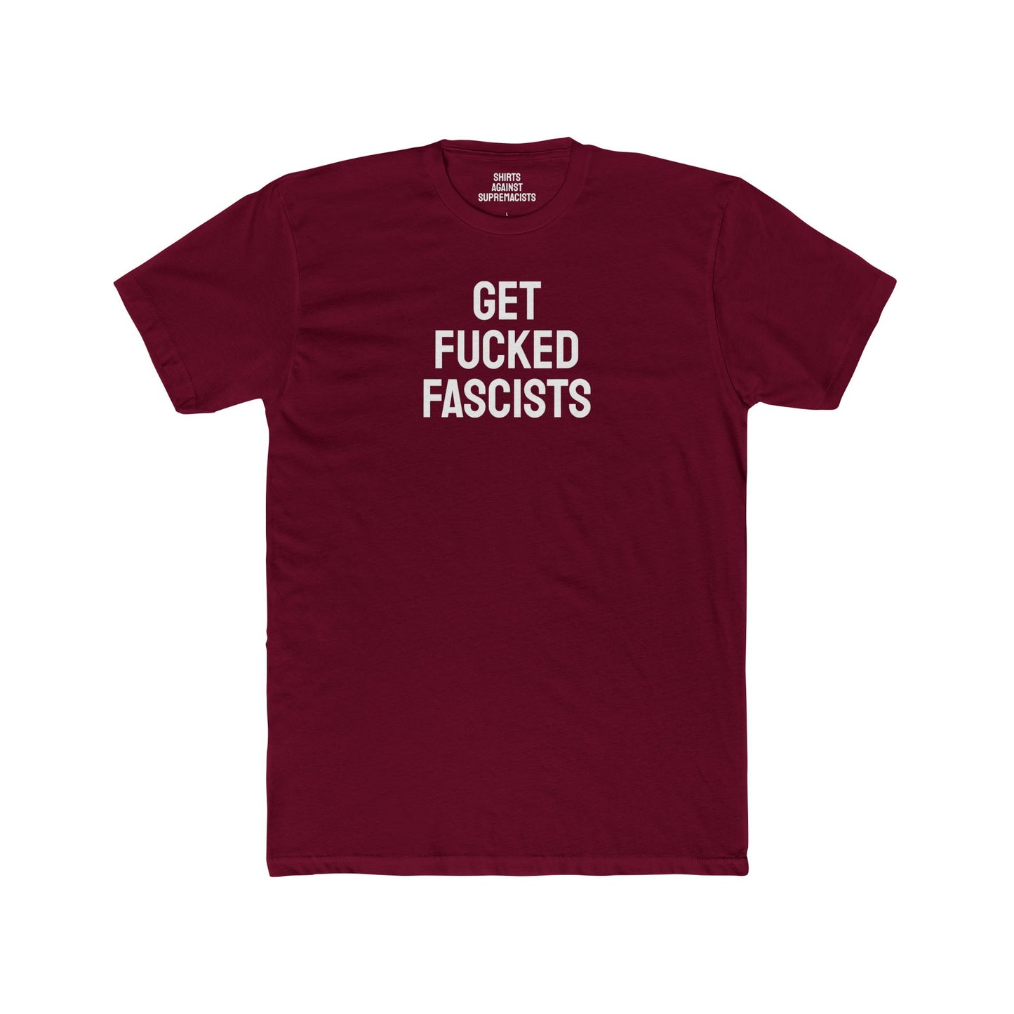 Get Fucked Fascists - Unisex Cotton Crew Tee