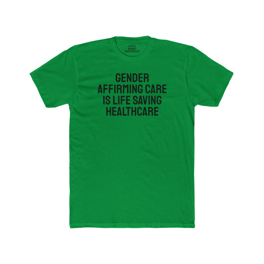 Gender Affirming Care Is Life Saving Healthcare - Unisex Cotton Crew Tee