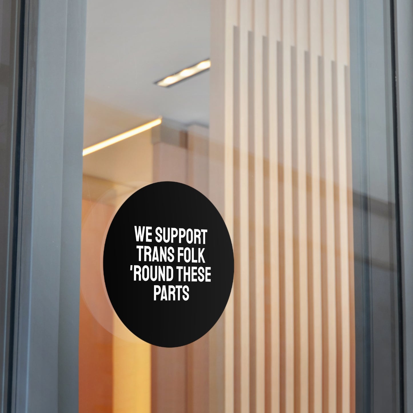 We Support Trans Folk 'Round These Parts - Round Vinyl Stickers