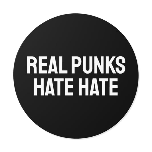 Real Punks Hate Hate - Round Vinyl Stickers