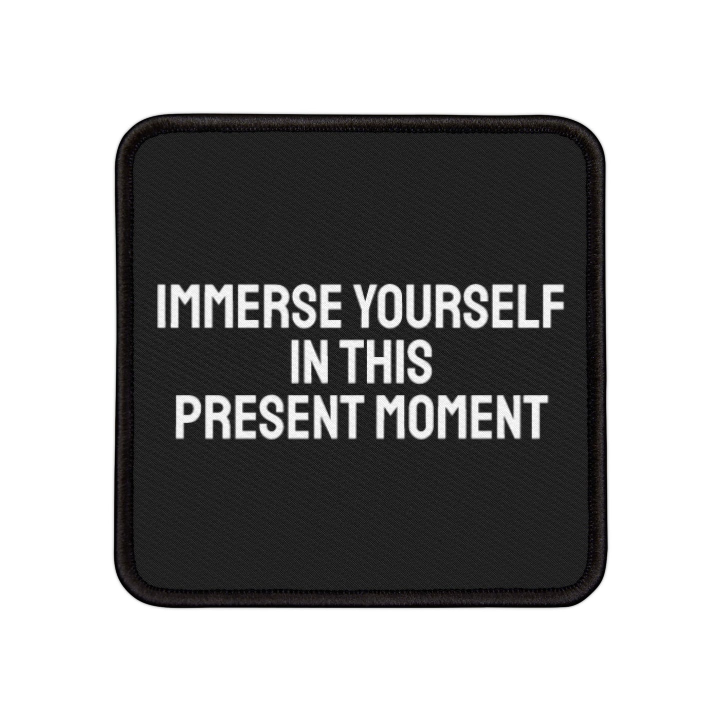 Immerse Yourself In This Present Moment - Iron-On Patch