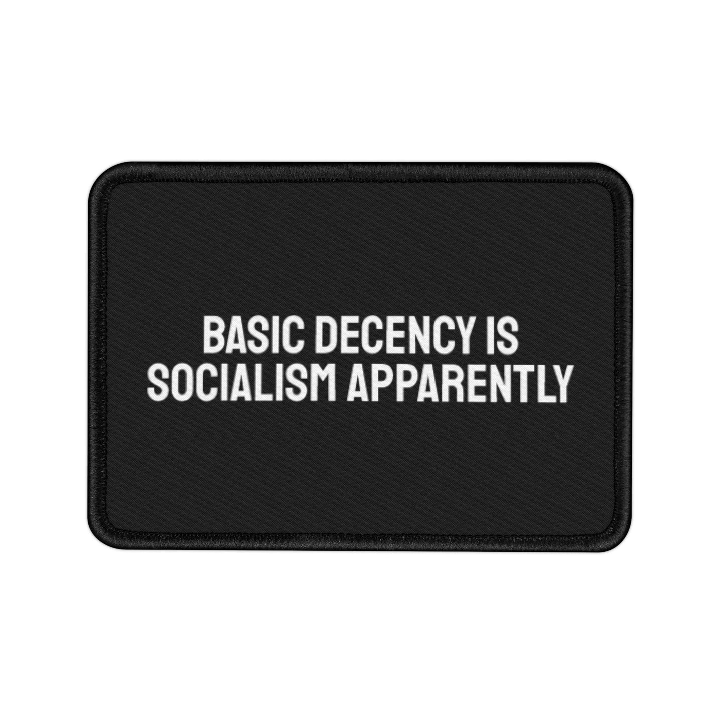 Basic Decency Is Socialism Apparently - Iron-On Patch