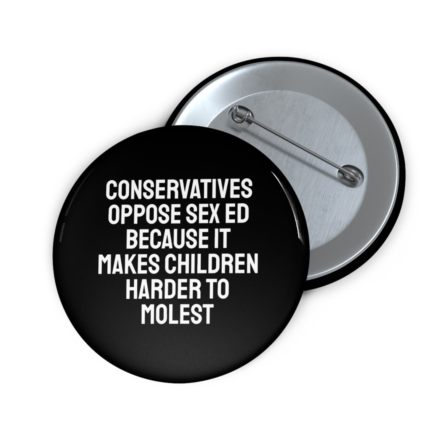 Conservatives Oppose Sex Ed Because It Makes Children Harder To Molest - Pin Buttons
