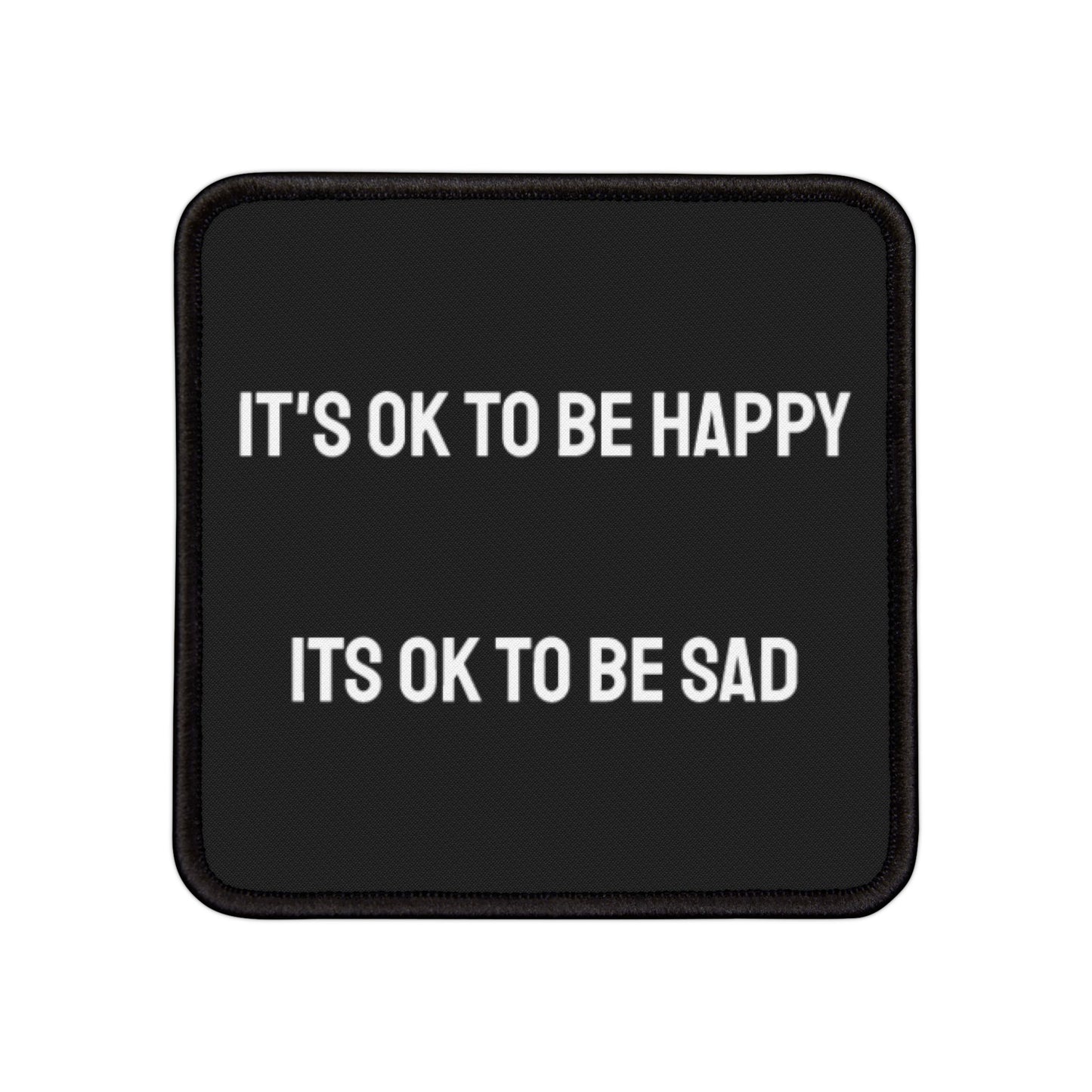 It's Ok To Be Happy Its Ok To Be Sad - Iron-On Patch