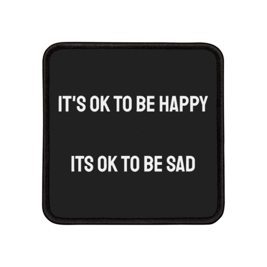 It's Ok To Be Happy Its Ok To Be Sad - Iron-On Patch