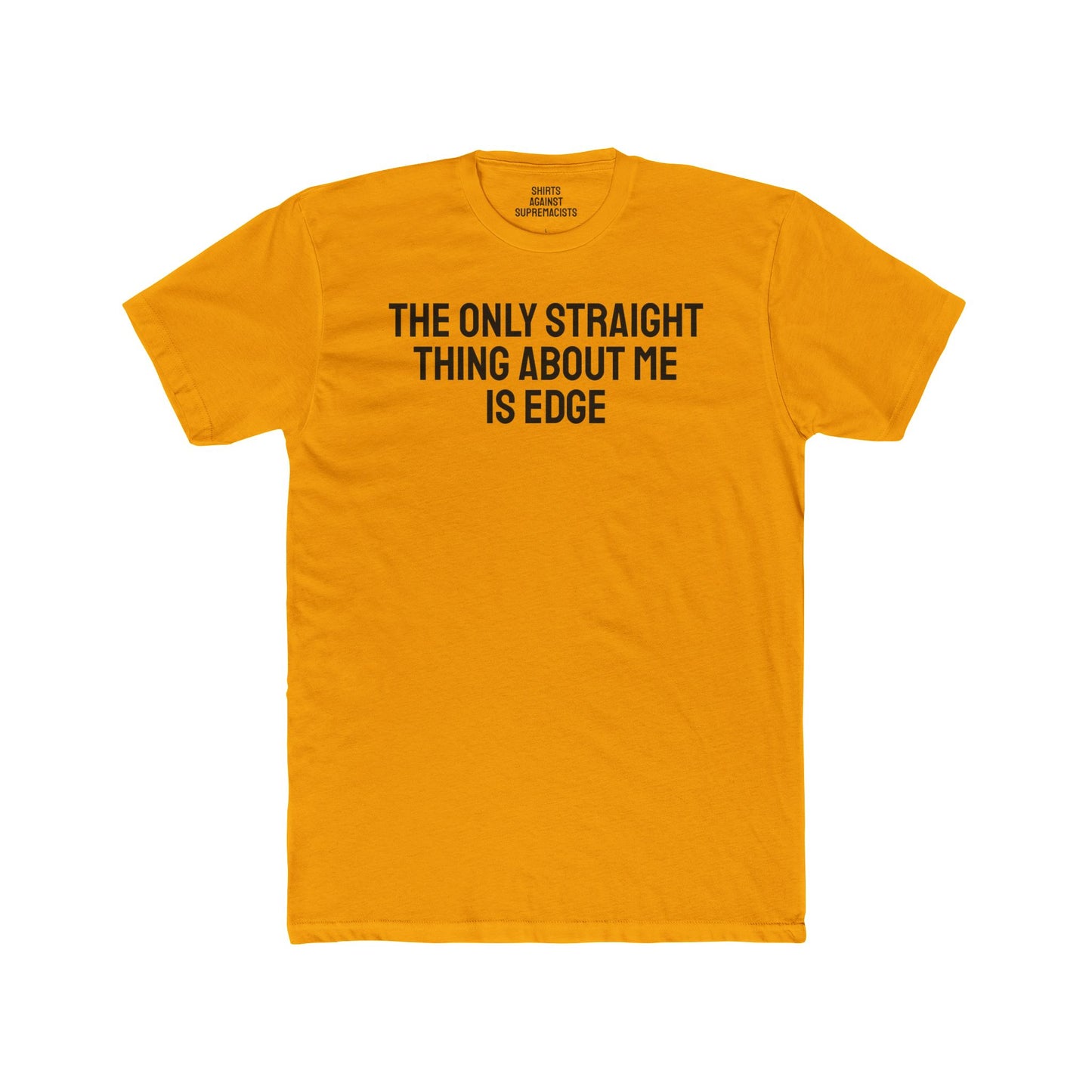 The Only Straight Thing About Me Is Edge - Unisex Cotton Crew Tee