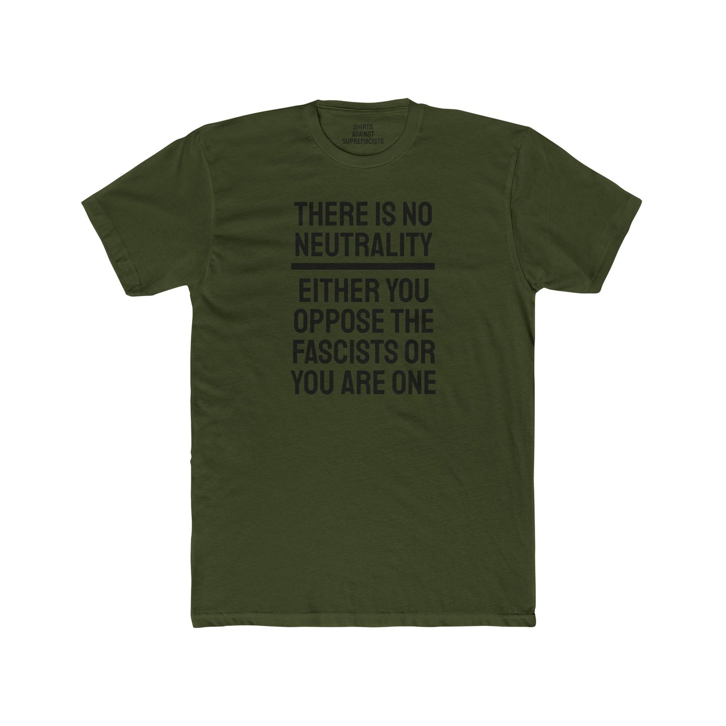 There Is No Neutrality Either You Oppose The Fascists Or You Are One - Unisex Cotton Crew Tee